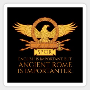 Ancient Rome Is Importanter - SPQR Roman Legionary Eagle Sticker